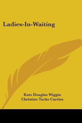 Ladies-In-Waiting 0548408947 Book Cover