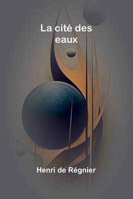 La cité des eaux [French] 9364739892 Book Cover