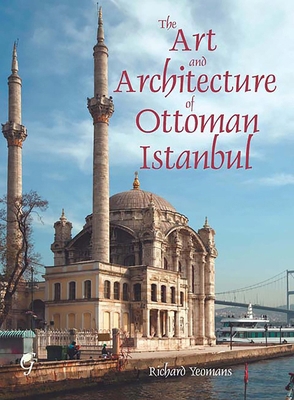 The Art and Architecture of Ottoman Istanbul 1859642241 Book Cover