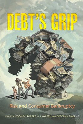 Debt's Grip: Risk and Consumer Bankruptcy 0520394143 Book Cover