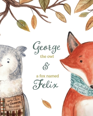 George the Owl and a Fox Named Felix B0DG5ZQH1C Book Cover