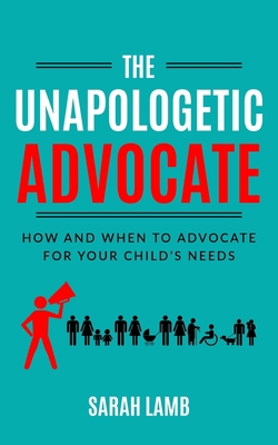 The Unapologetic Advocate: How and When to Advo... B0BRDHS9VT Book Cover