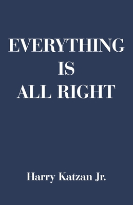 Everything is All Right 1663254036 Book Cover