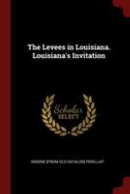 The Levees in Louisiana. Louisiana's Invitation 1375842307 Book Cover