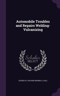 Automobile Troubles and Repairs Welding- Vulcan... 1358452776 Book Cover