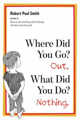 Where Did You Go? Out. What Did You Do? Nothing. 0393339416 Book Cover