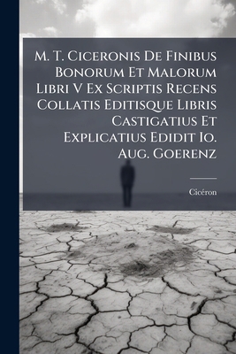 M. T. Ciceronis De Finibus Bonorum Et Malorum L... [Italian] 1024319490 Book Cover