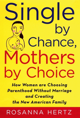 Single by Chance, Mothers by Choice: How Women ... 0195179900 Book Cover