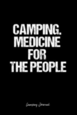 Camping Journal: Dot Grid Journal -Camping. Medicine For The People - Black Lined Diary, Planner, Gratitude, Writing, Travel, Goal, Bullet Notebook - 6x9 120 page