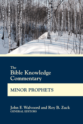 The Bible Knowledge Commentary Minor Prophets 0830772669 Book Cover