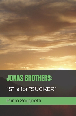 Jonas Brothers: "S" is for SUCKER B0C526K29J Book Cover