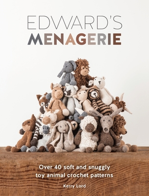 Edward's Menagerie: Over 40 Soft and Snuggly To... 1446304787 Book Cover