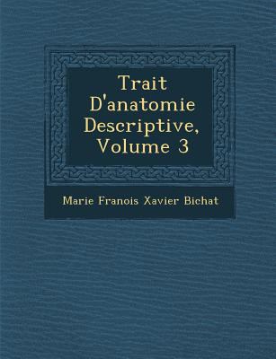 Trait D'Anatomie Descriptive, Volume 3 [French] 1288148631 Book Cover