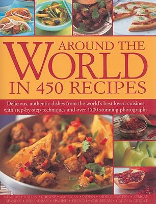 Around the World in 450 Recipes: Delicious, Aut... 1572155396 Book Cover