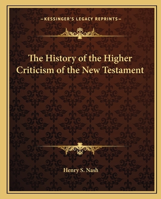 The History of the Higher Criticism of the New ... 1162589310 Book Cover