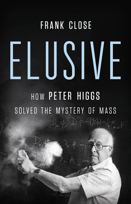 Elusive: How Peter Higgs Solved the Mystery of ... 1541620801 Book Cover