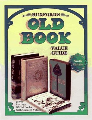 Huxford's Old Book Value Guide : 25,000 Listings of Old Books with Current Values