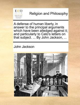 A Defense of Human Liberty, in Answer to the Pr... 1170559344 Book Cover