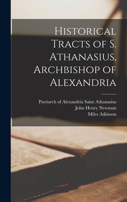 Historical Tracts of S. Athanasius, Archbishop ... 1013542622 Book Cover