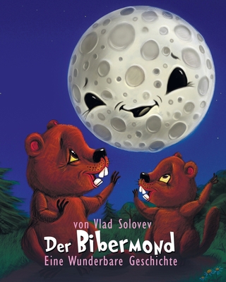 Der Bibermond: Eine Wunderbare Geschichte [German] B0CP6JXQ57 Book Cover