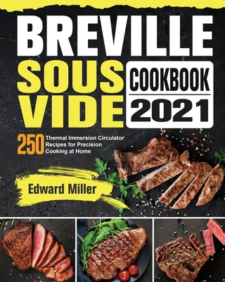 Breville Sous Vide Cookbook 2021: 250 Thermal I... 1801668507 Book Cover