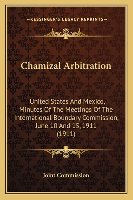 Chamizal Arbitration: United States And Mexico,... 1164600850 Book Cover