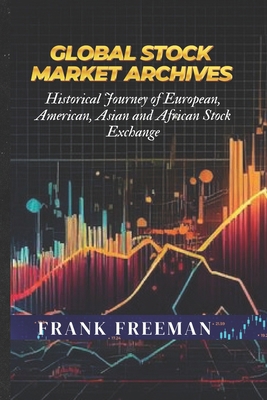 Global Stock Market Archives: A Comprehensive G... [Large Print] B0CRQ3FVXZ Book Cover