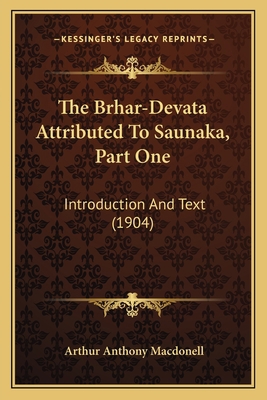 The Brhar-Devata Attributed To Saunaka, Part On... 1164063073 Book Cover