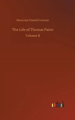 The Life of Thomas Paine 3734036755 Book Cover
