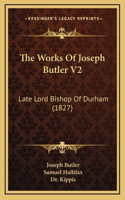 The Works Of Joseph Butler V2: Late Lord Bishop... 1165986981 Book Cover