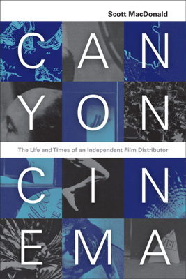 Canyon Cinema: The Life and Times of an Indepen... 0520250877 Book Cover