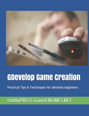 GDevelop Game Creation: Practical Tips & Techni... B08B38B4PY Book Cover