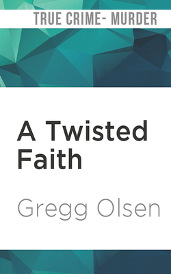 A Twisted Faith: A Minister's Obsession and the... 1721344616 Book Cover
