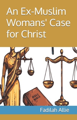An Ex-Muslim Womans' Case for Christ B0BV1P4688 Book Cover