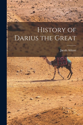 History of Darius the Great 1018609148 Book Cover