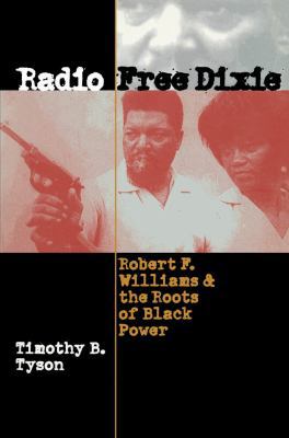 Radio Free Dixie: Robert F. Williams and the Ro... 0807849235 Book Cover