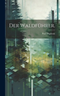 Der Waldführer. [German] 1020449942 Book Cover