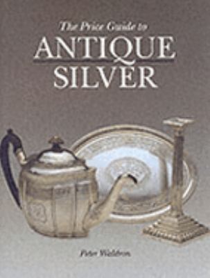 The Price Guide to Antique Silver 1851493808 Book Cover