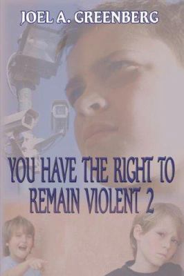 You Have the Right to Remain Violent 2 1589614798 Book Cover