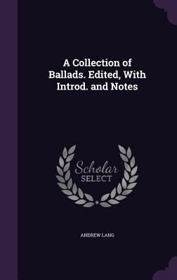 A Collection of Ballads. Edited, with Introd. a... 1355819296 Book Cover