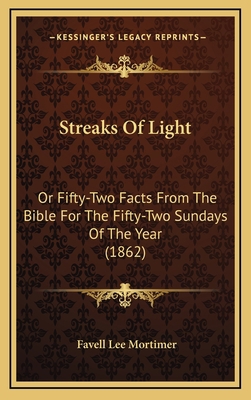 Streaks Of Light: Or Fifty-Two Facts From The B... 1167120493 Book Cover