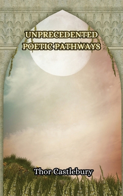 Unprecedented Poetic Pathways 991634938X Book Cover