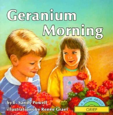 Geranium Morning: A Book about Grief 087614542X Book Cover