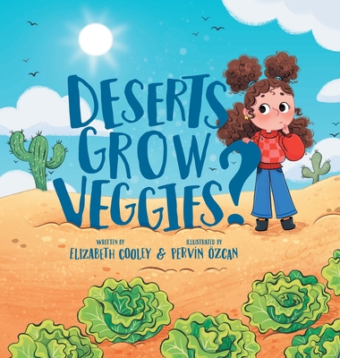 Deserts Grow Veggies? B0DN497M67 Book Cover