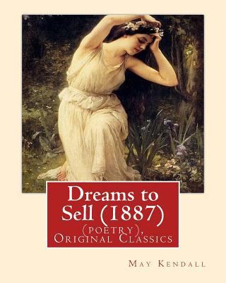 Dreams to Sell (1887). By: May Kendall (poetry)... 1537564528 Book Cover