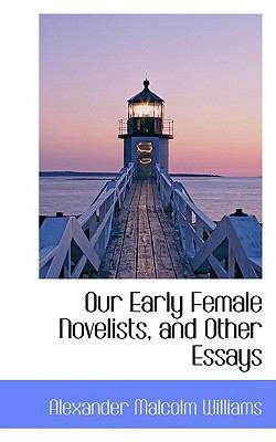 Our Early Female Novelists, and Other Essays 110395864X Book Cover