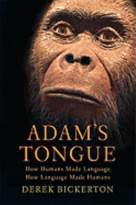 Adam's Tongue: How Humans Made Language, How La... 0809022818 Book Cover