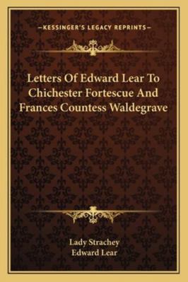 Letters Of Edward Lear To Chichester Fortescue ... 1162973617 Book Cover