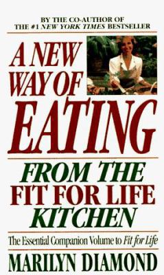 A New Way of Eating from the Fit for Life Kitchen 0446364886 Book Cover