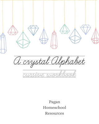 A crystal alphabet: A cursive writing workbook 1777353025 Book Cover